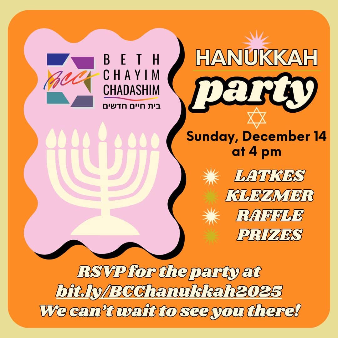 🕎 Hanukkah is coming and with it, Beth Chayim Chadashim’s annual Hanukkah Party! 🕎

Join us on Sunday, December 14 at 4 pm for a joyous celebration of Hanukkah! There will be latke flights, there will be klezmer, there will be dancing, there will be a raffle, there will be prizes, and much more! Don’t miss out on this annual celebration of the Festival of Lights with the world’s first LGBTQIA+ synagogue!

🗓️ Sunday, December 14 at 4 pm
📍 6090 W. Pico Blvd., Los Angeles
✅ bit.ly/BCChanukkah2025 

#Hanukkah #Chanukah #Hanouca #Janukah #BCC #BethChayimChadashim #LGBT #LGBTQ #LGBTQIA #GayJews #LesbianJews #TransJews #QueerJews #JewishLA #LosAngeles