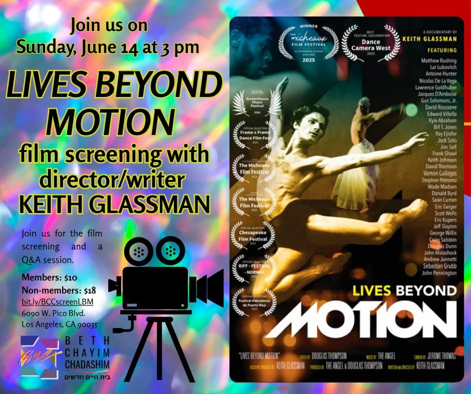 🕺 Lives Beyond Motion 🕺 screening with director/writer Keith Glassman
Sunday, June 14, 3 pm

Join us for a screening of the film “Lives Beyond Motion” followed by a Q&A with director/writer Keith Glassman. “Lives Beyond Motion” is an inspirational film about dancers and their significance in our culture. Light refreshments will be served. Tickets are $10 to BCC members and $18 to non-members.

Get your tickets at bit.ly/BCCscreenLBM
Watch the trailer at vimeo.com/1005271661

#LivesBeyondMotion #LivesBeyondMotionFilm #LivesBeyondMotionMovie #LosAngeles #LA #JewishLA #Pride2026 #PrideMonth2026 #LGBT #LGBTQ #LGBTQIA #GayJews #LesbianJews #TransJews #QueerJews #JewishLA