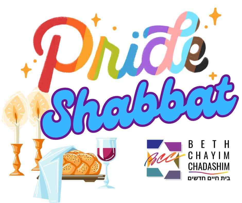 Pride Shabbat
Friday, June 19, 7:30 PM

Join Rabbi Jillian Cameron and BCC member Robin Berkovitz as we welcome Shabbat together through soulful song, prayer, creative teachings, and communal connection. This Shabbat will be a special, Pride Shabbat service.

And join us before services at 6:30 PM for our monthly Pizza Party! RSVP at forms.gle/kS4hogxY4pvsFEKF7

#BCC #BethChayimChadashim #LGBT #LGBTQ #LGBTQIA #GayJews #LesbianJews #TransJews #QueerJews #JewishLA #LosAngeles #Pride #PrideMonth #PrideShabbat #Pride2026 #PrideMonth2026